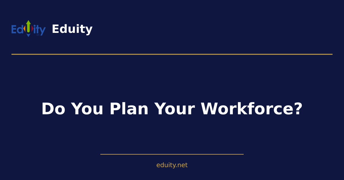 Do You Plan Your Workforce?