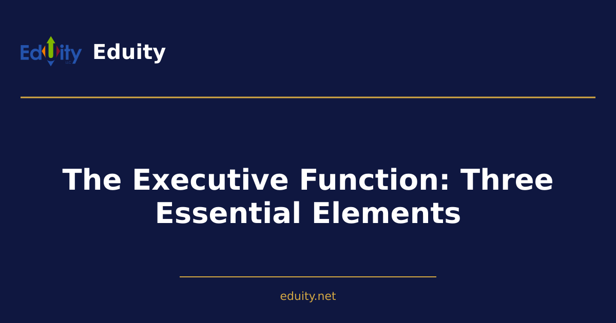 The Executive Function: Three Essential Elements